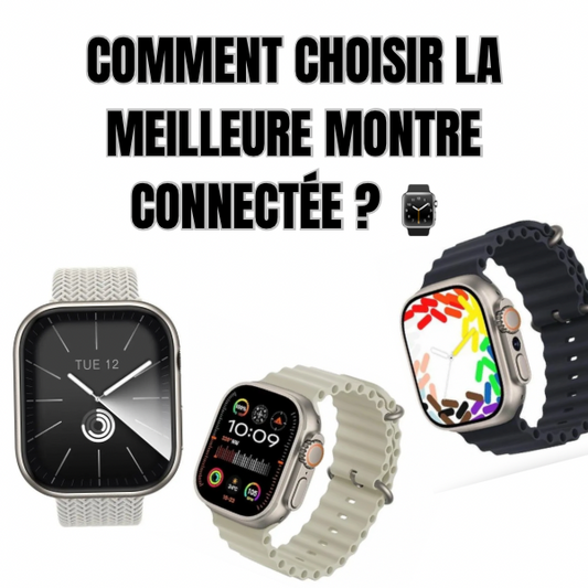 Comment Choisir la Meilleure Montre Connectée : Guide Complet