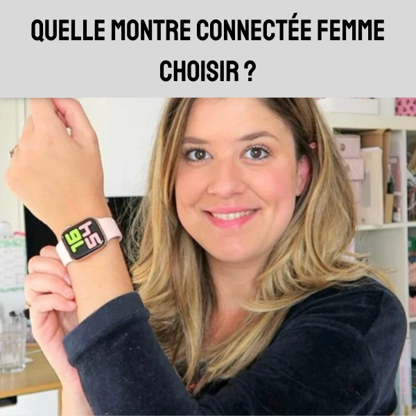 Quelle montre connectée femme choisir ?